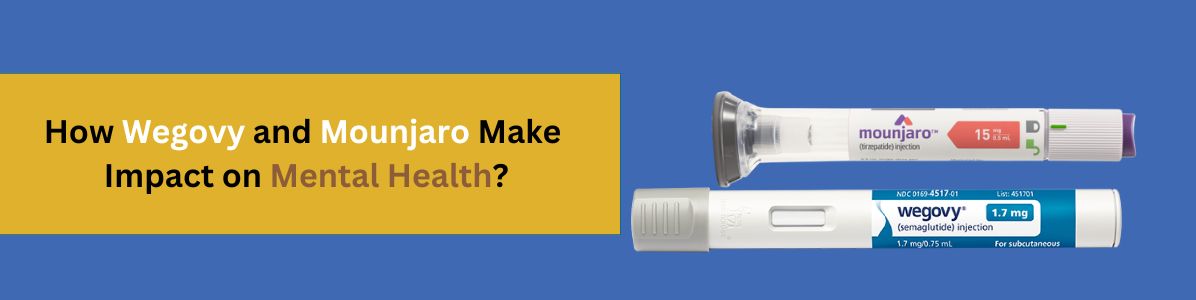 How Wegovy and Mounjaro Make Impact on Mental Health?