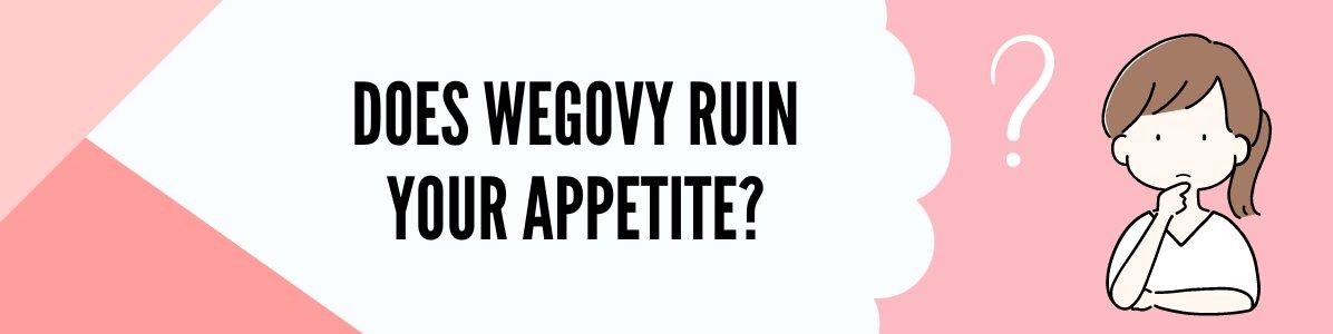 Does Wegovy Ruin Your Appetite?
