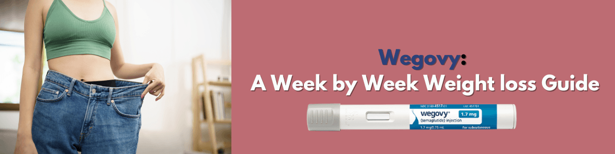 Wegovy: A Week by Week Weight loss Guide