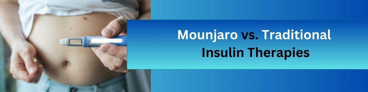Mounjaro vs. Traditional Insulin Therapies