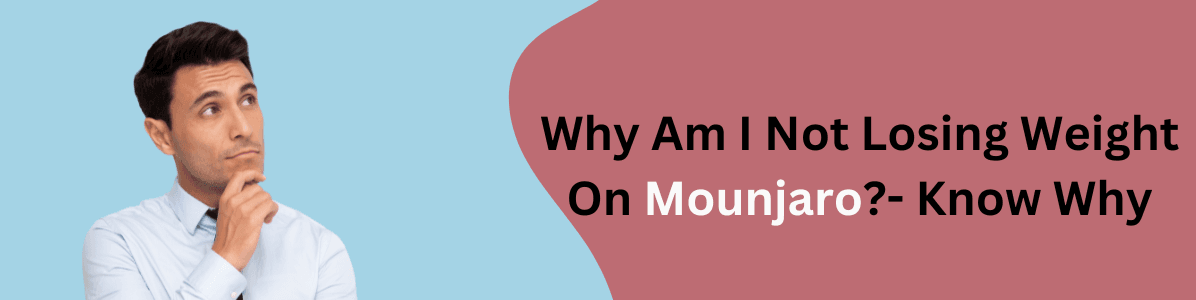 Why Are You Not Losing Weight On Mounjaro?-Answered