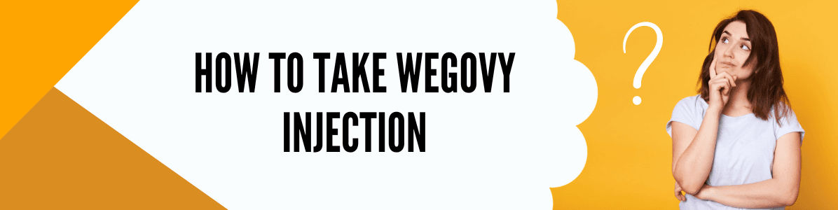 How To Take Wegovy Weight Loss Injections?