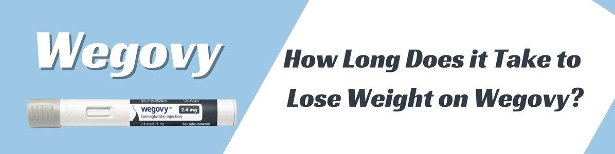 How Long Does it Take to Lose Weight on Wegovy?